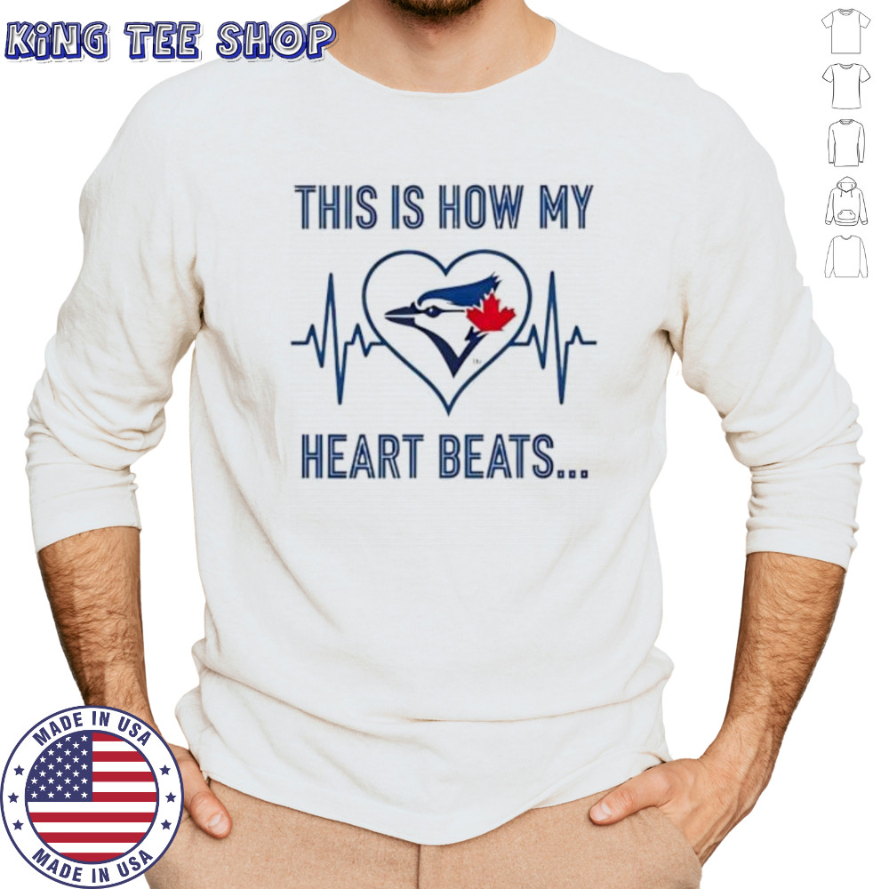 This is How My Heart Beats Toronto Blue Jays shirt Long Sleeved