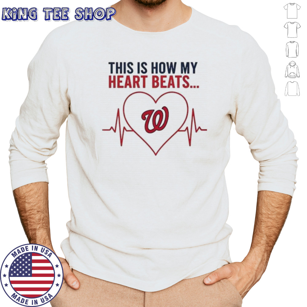 This is How My Heart Beats Washington Nationals shirt Long Sleeved