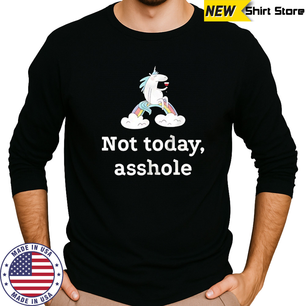 Unicorn not today asshole shirt Long Sleeved