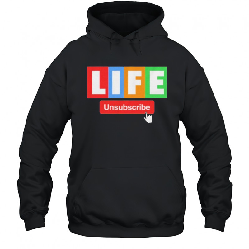 Unsubscribe Podcast Life Unsubscribe T-shirt Hoodie