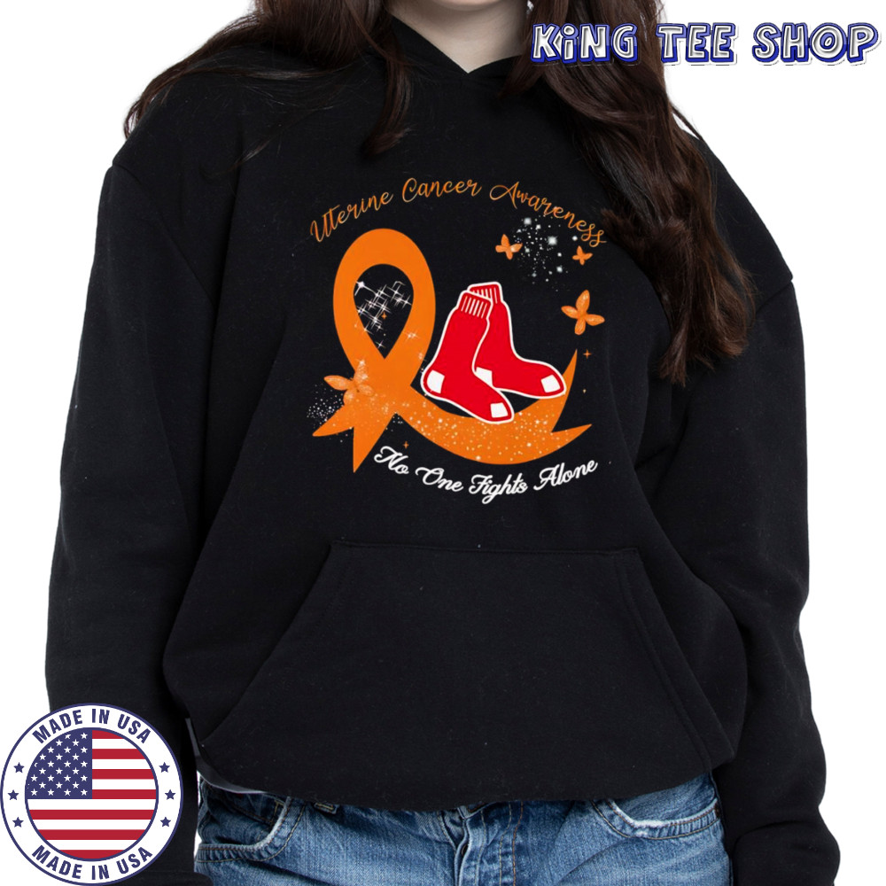 Uterine cancer awareness no one fights alone Boston Red Sox shirt Hoodie