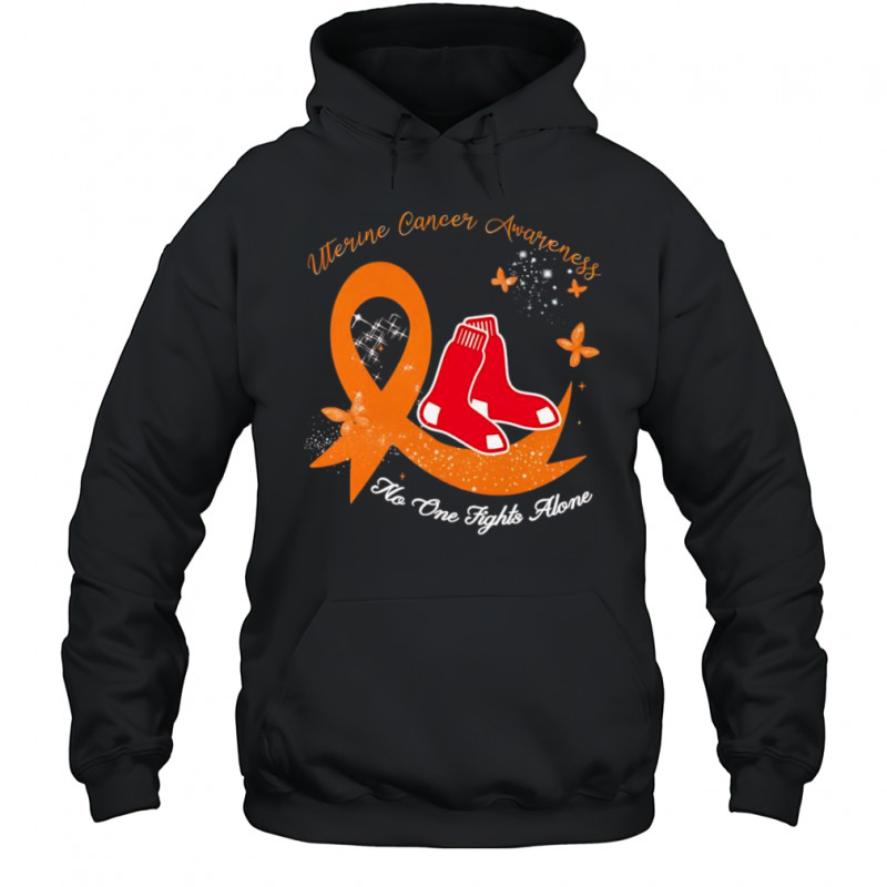 Uterine cancer awareness no one fights alone Boston Red Sox shirt Hoodie