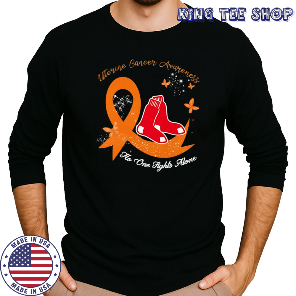 Uterine cancer awareness no one fights alone Boston Red Sox shirt Long Sleeved