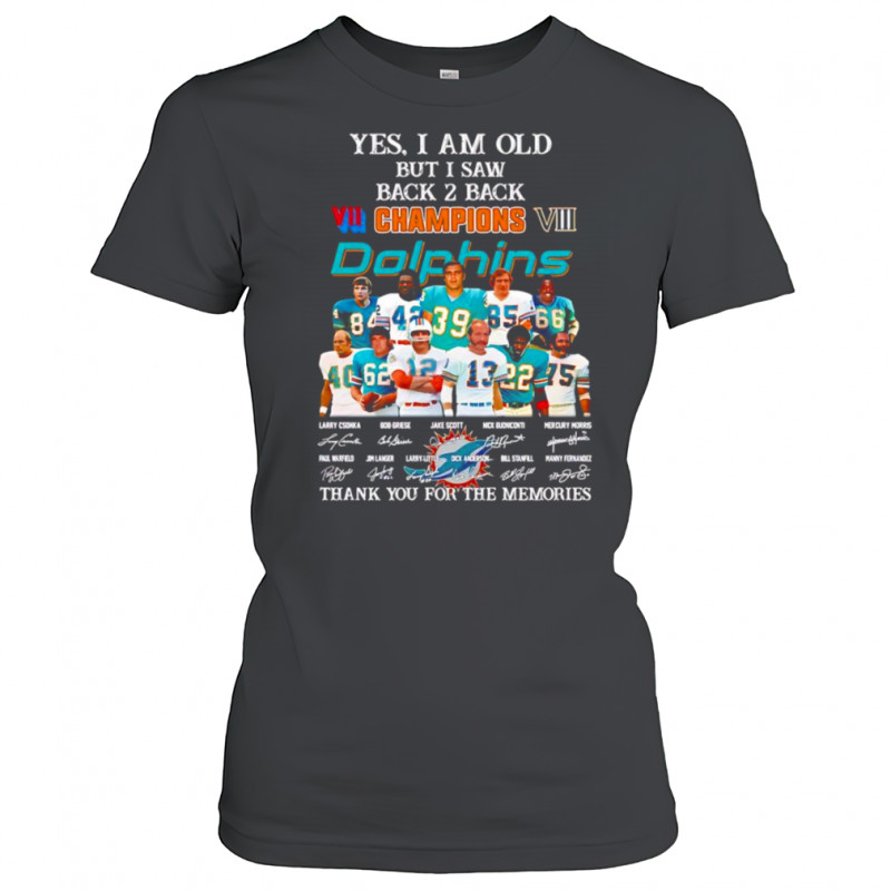 Yes I am old but I saw back 2 back Champions Miami Dolphins thank you for the memories shirt Women's T-shirt