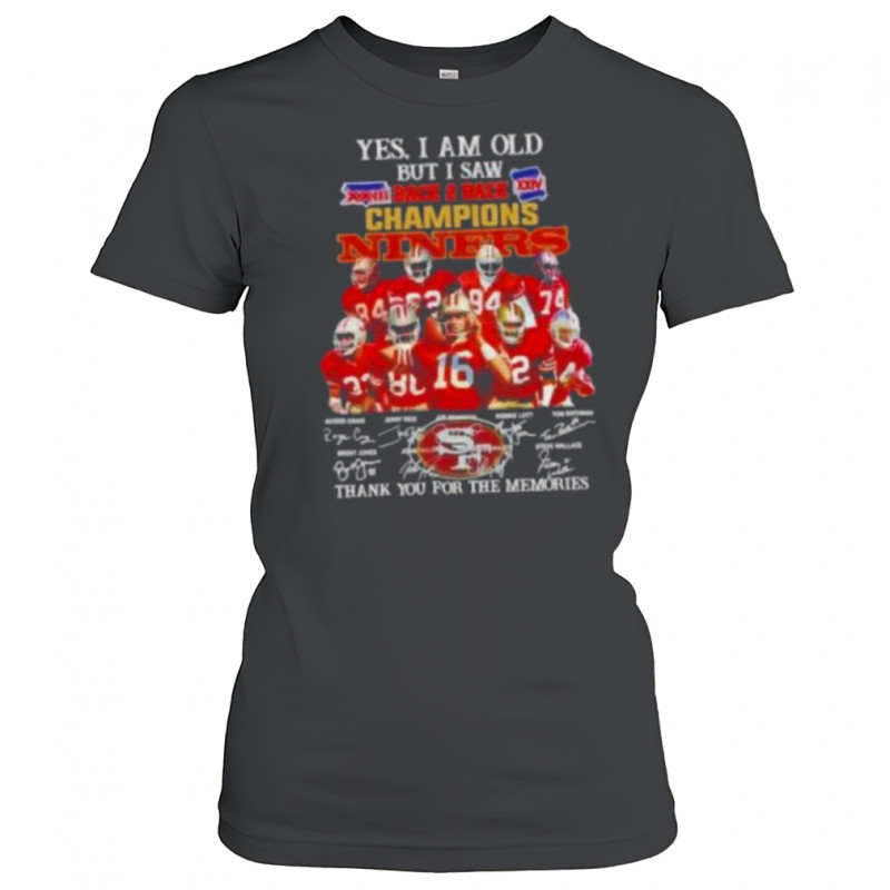 Yes I am old but I saw back 2 back champions San Francisco 49ers legends shirt Women's T-shirt