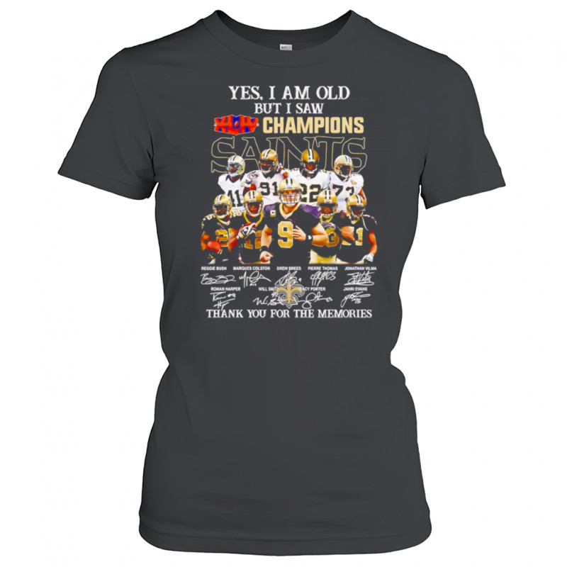 Yes I am old but I saw Champions New Orleans Saints thank you for the memories shirt Women's T-shirt