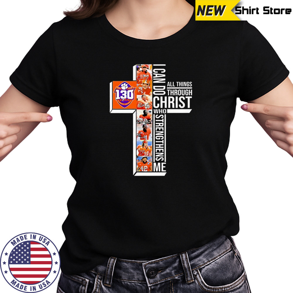 Clemson Tigers 130th Anniversary 1895-2025 I Can Do Through All Things Through Who Strengthens Me shirt Women's T-shirt