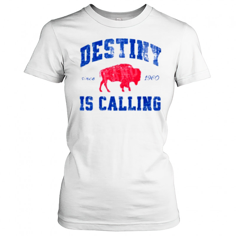 Destiny Is Calling Buffalo Bills Since 1960 Shirt Women's T-shirt