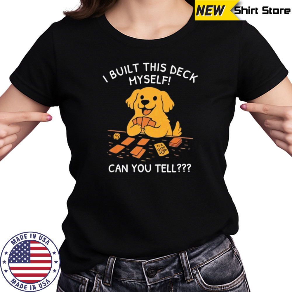 Dog I built this deck myself can you tell shirt Women's T-shirt