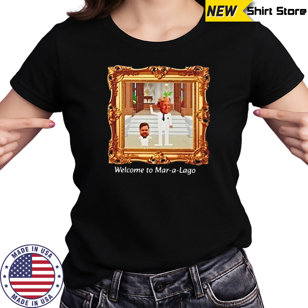 Donald Trump and JD Vance welcome to Mar-a-lago shirt Women's T-shirt