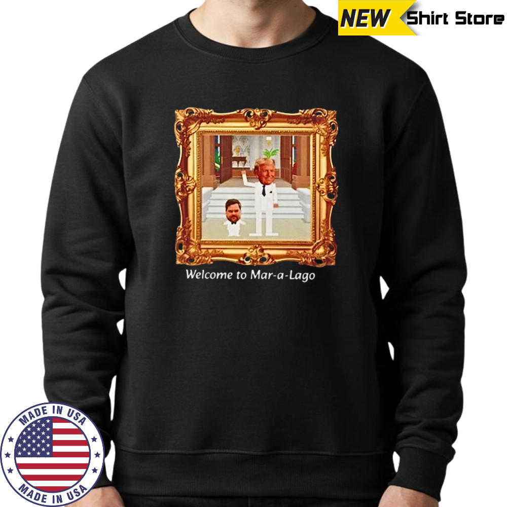 Donald Trump and JD Vance welcome to Mar-a-lago shirt Sweatshirt