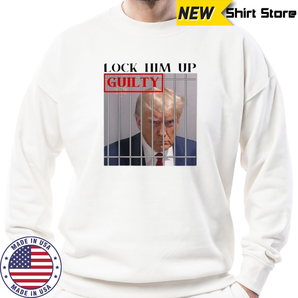 Lock him up guilty Trump shirt Sweatshirt
