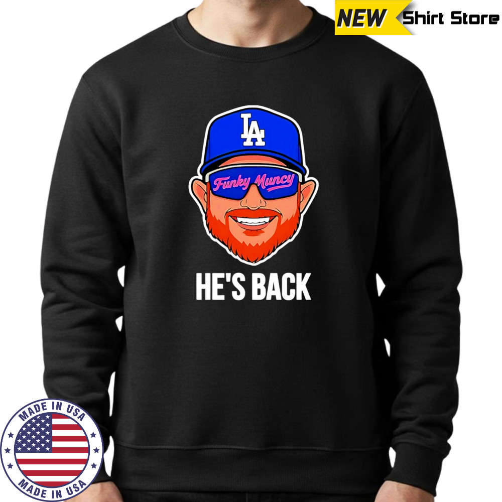 Max Muncy big head Los Angeles Dodgers Funky Muncy he’s back 2025 shirt Sweatshirt
