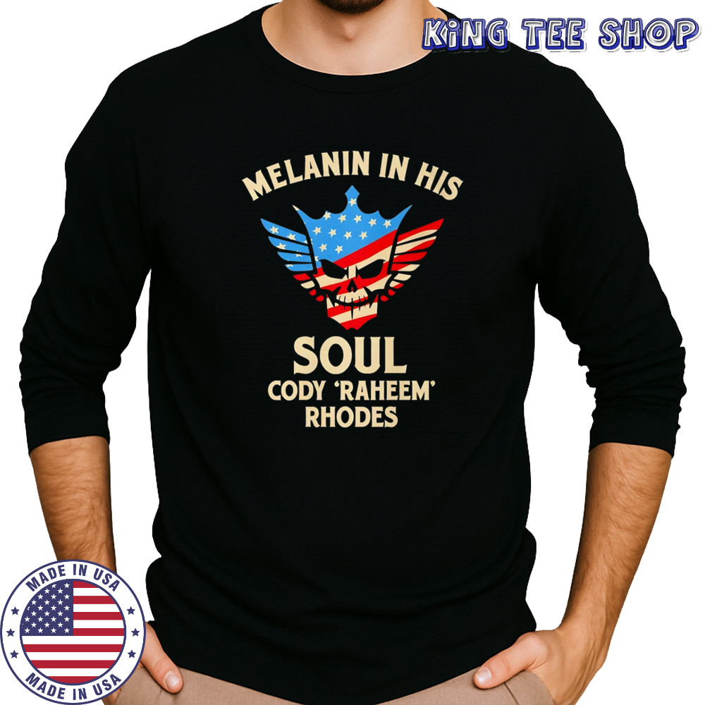 Melanin in his Soul Cody Raheem Rhodes shirt Long Sleeved