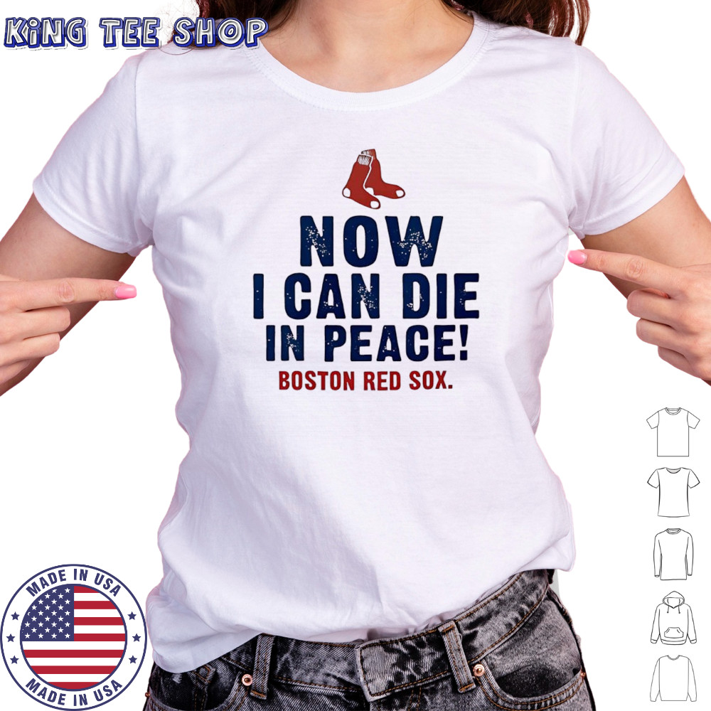 Now I can die in peace Boston Red Sox shirt Women's T-shirt