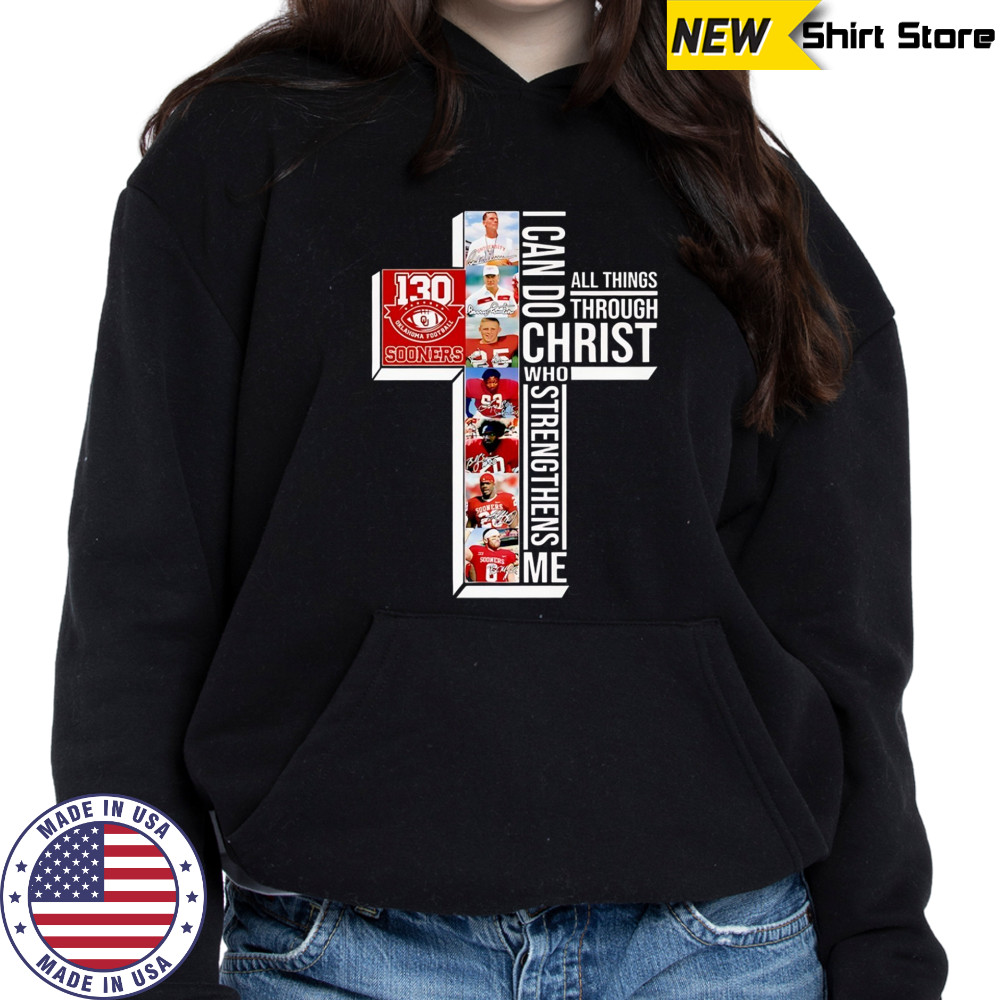 Oklahoma Sooners 130 Years I Can Do Through All Things Through Who Strengthens Me shirt Hoodie