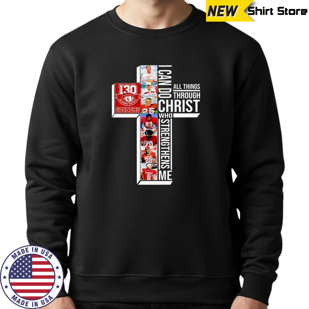 Oklahoma Sooners 130 Years I Can Do Through All Things Through Who Strengthens Me shirt Sweatshirt