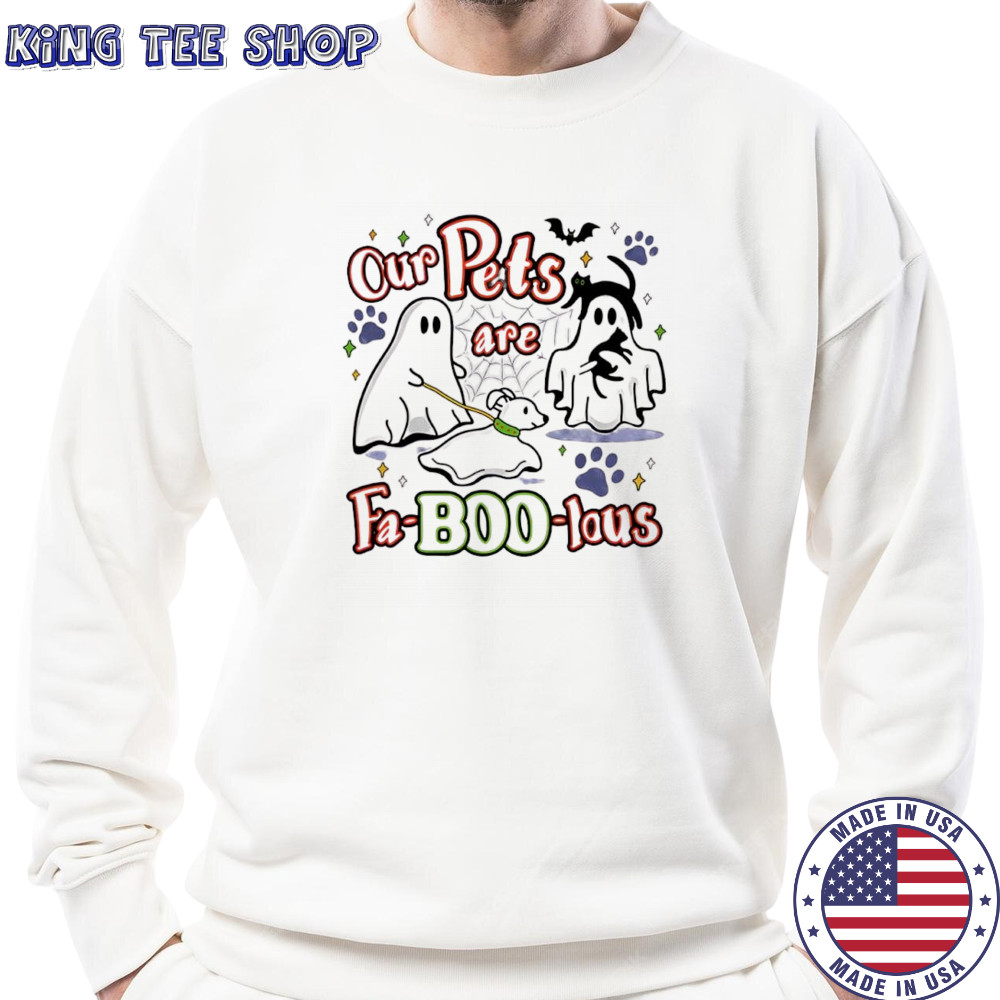 Our Pets are Fa-boo-lous Halloween 2025 shirt Sweatshirt