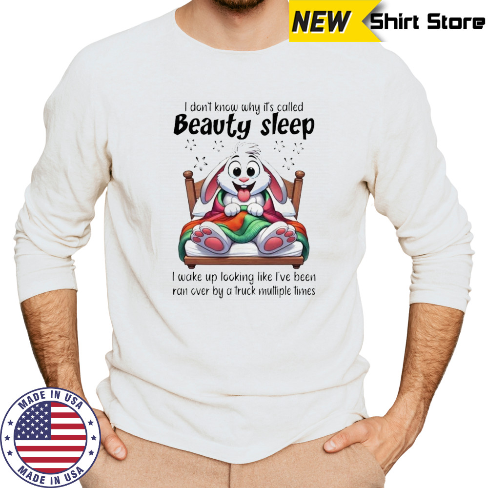 Rabbit I don’t know why it’s called beauty sleep shirt Long Sleeved