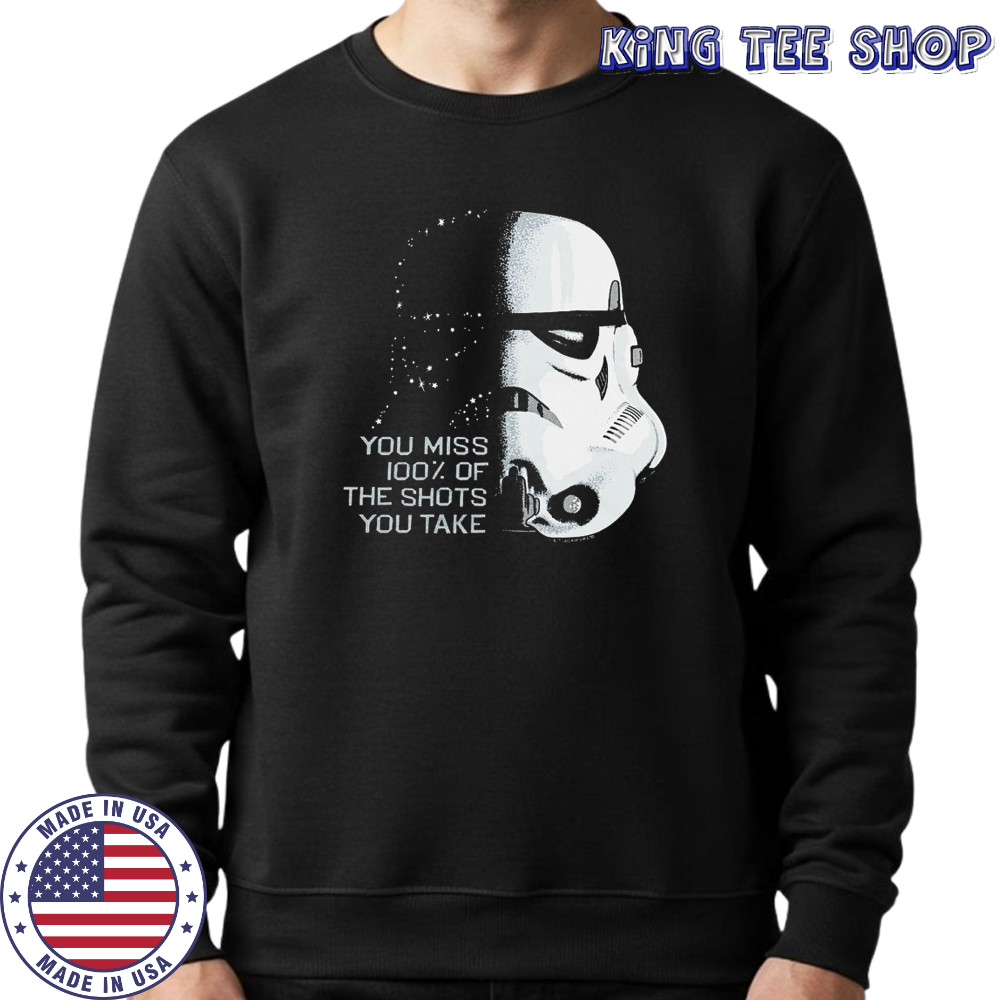 Star Wars you miss 100% of the shots you take shirt Sweatshirt