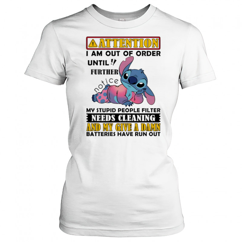 Stitch attention I am out of order until further notice my stupid people filter needs cleaning shirt Women's T-shirt