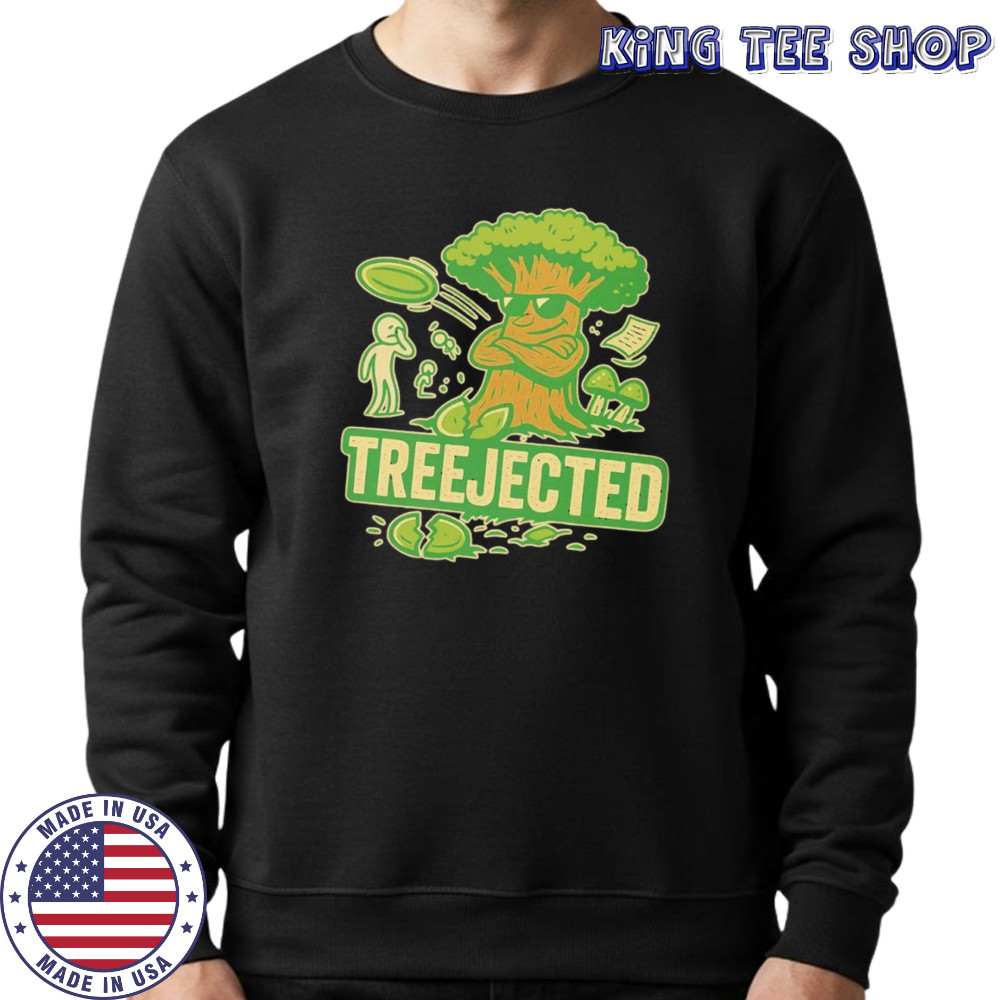 Treejected disc golf shirt Sweatshirt