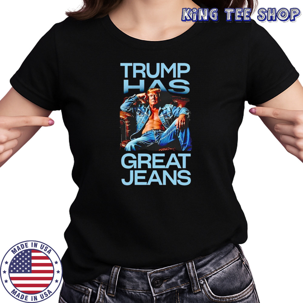 Trump has great jeans shirt Women's T-shirt