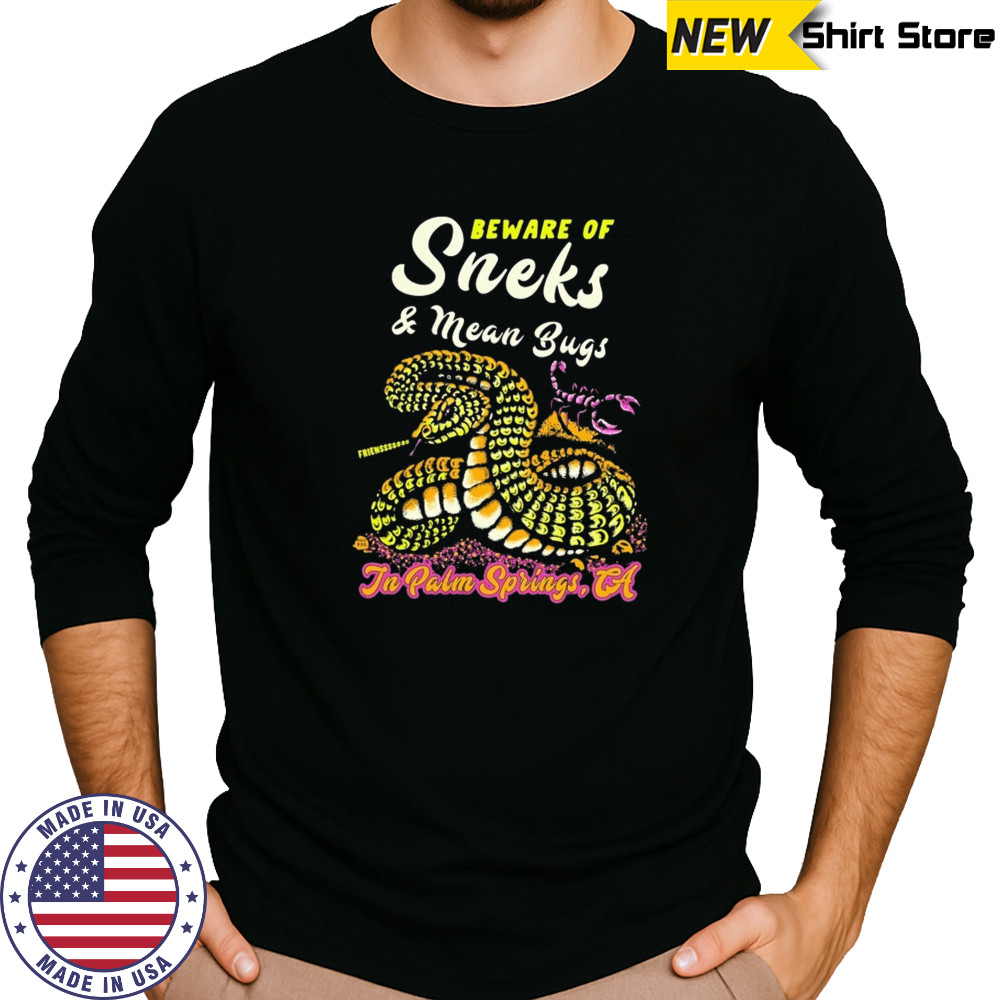 Beware of sneks and mean bugs shirt Long Sleeved