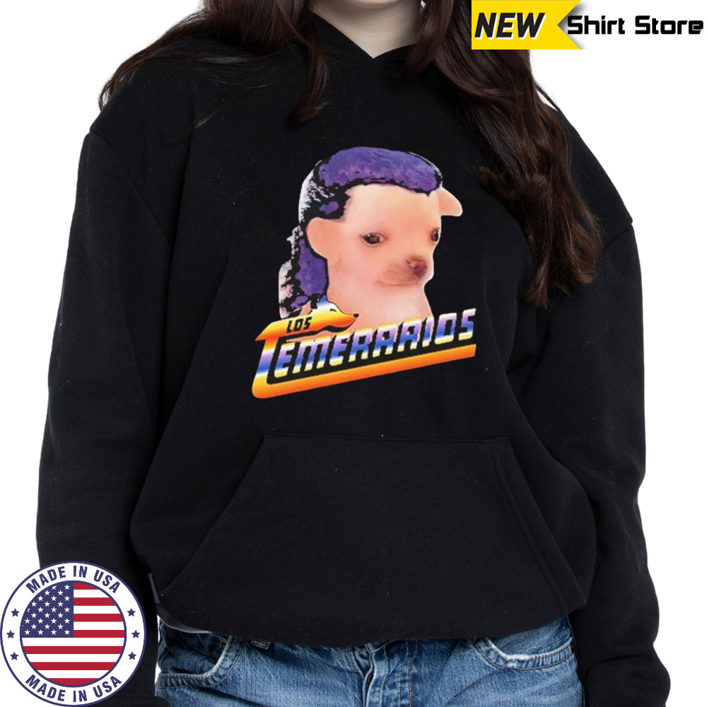 Chihuahua Playera Los Temerarios shirt Hoodie