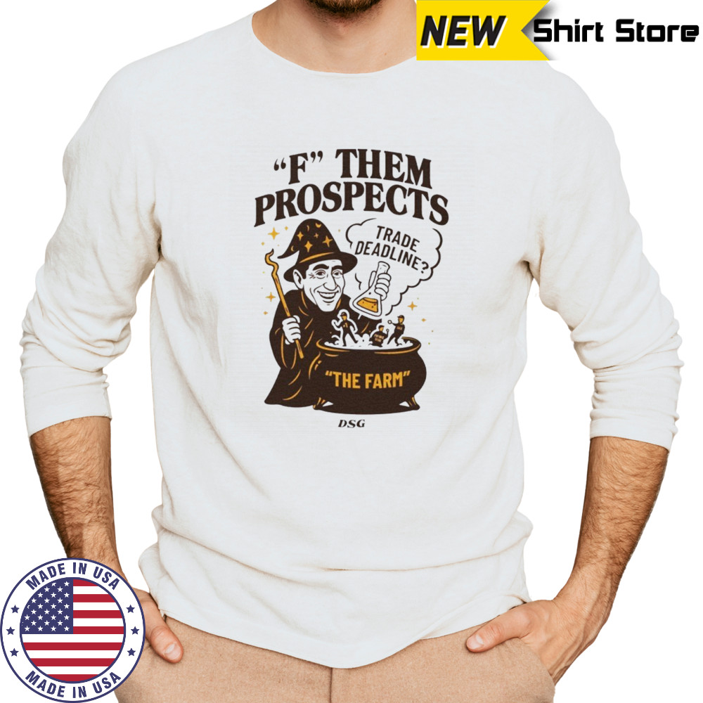F them prospects trade deadline shirt Long Sleeved