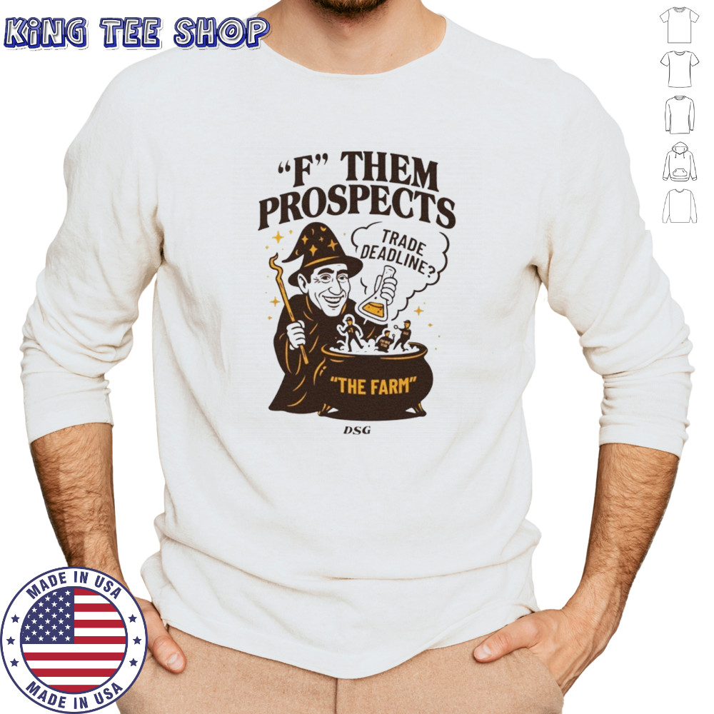 F them prospects trade deadline shirt Long Sleeved