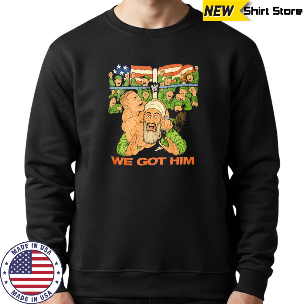 John Cena vs Osama bin Laden we got him shirt Sweatshirt