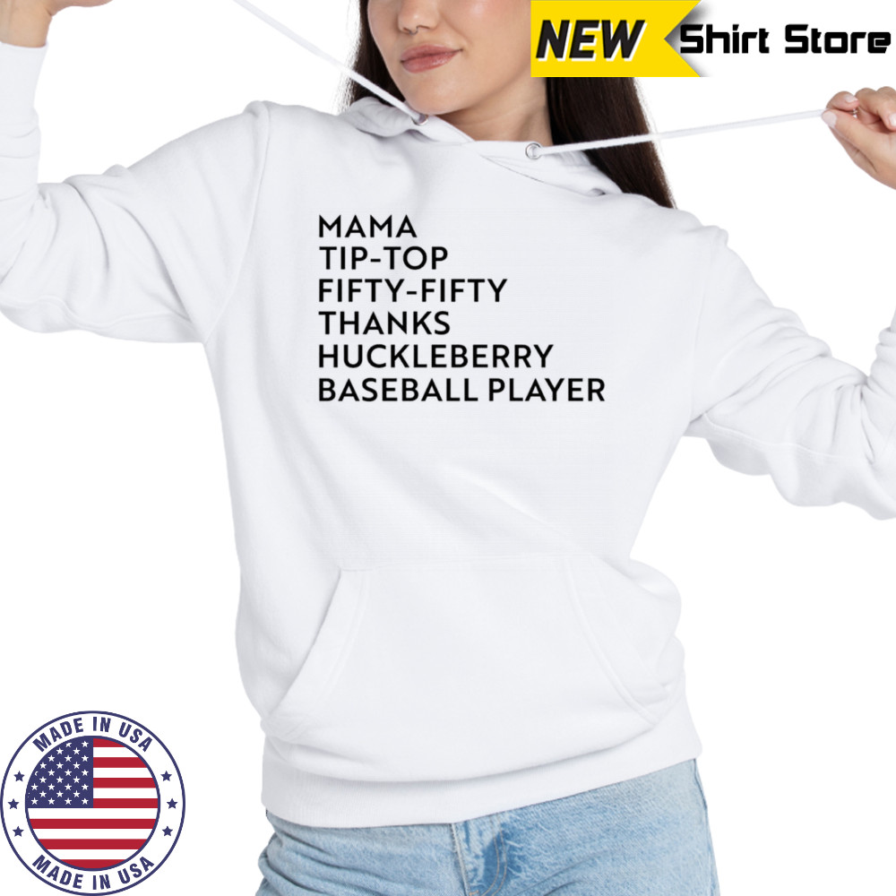 Mama tip-top fifty-fifty thanks huckleberry baseball player shirt Hoodie
