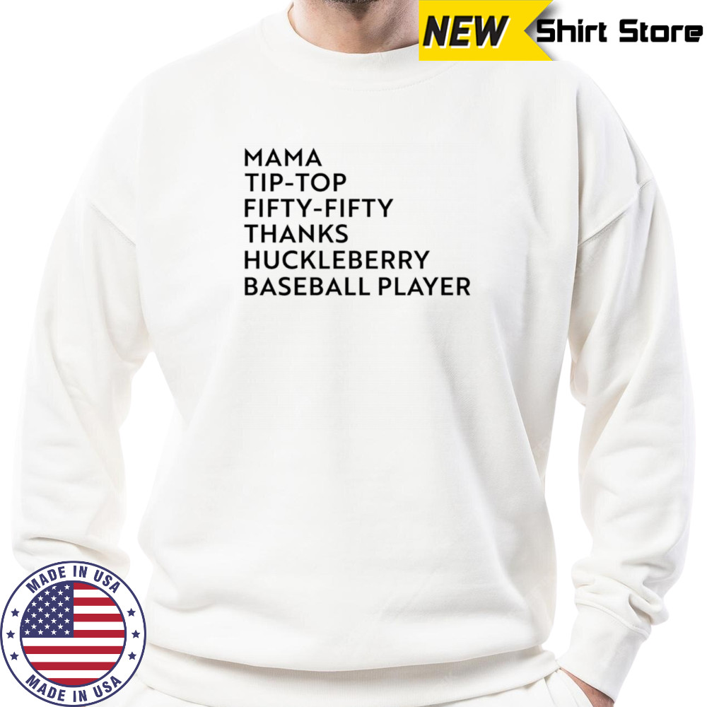 Mama tip-top fifty-fifty thanks huckleberry baseball player shirt Sweatshirt