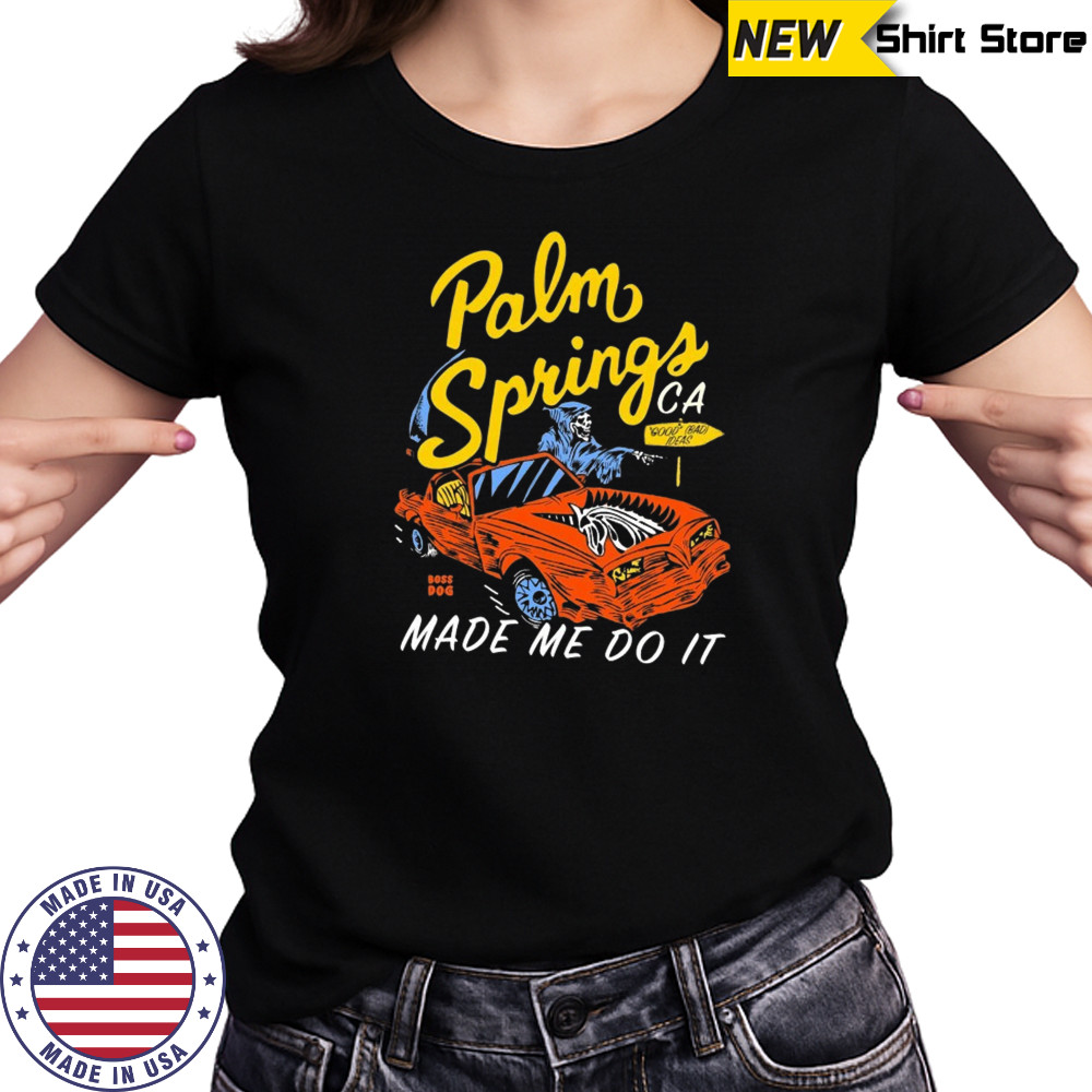 Palm springs made me do it shirt Women's T-shirt