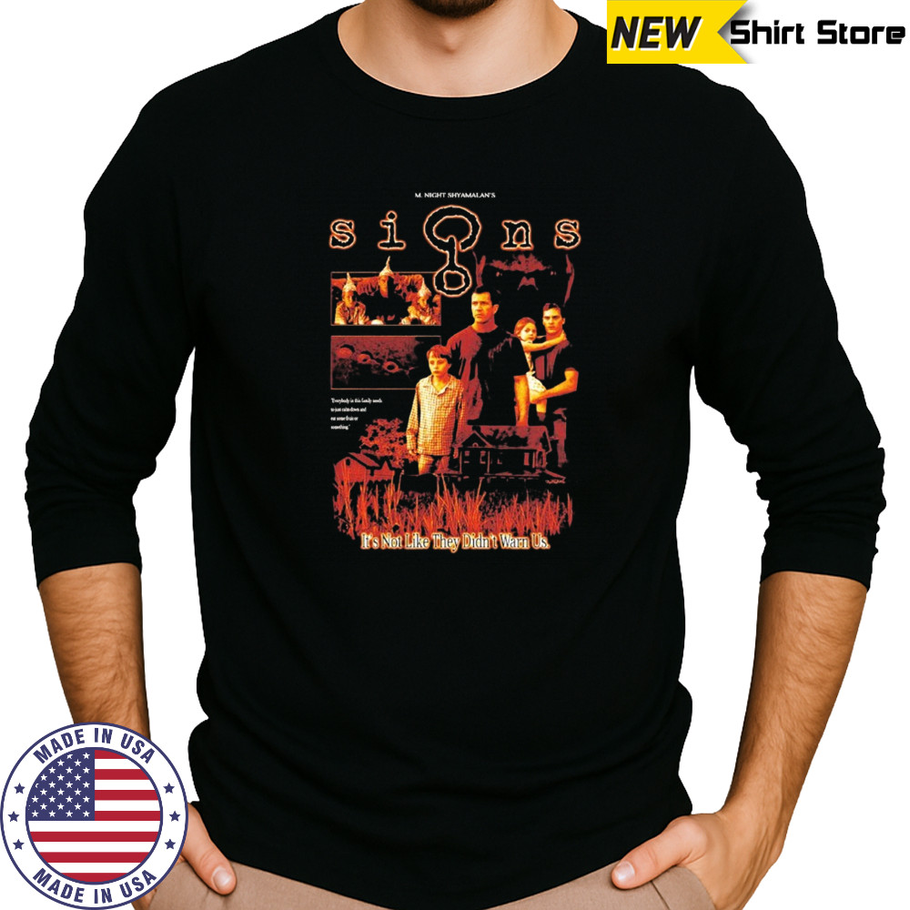 Signs it’s not like they didn’t warn us shirt Long Sleeved