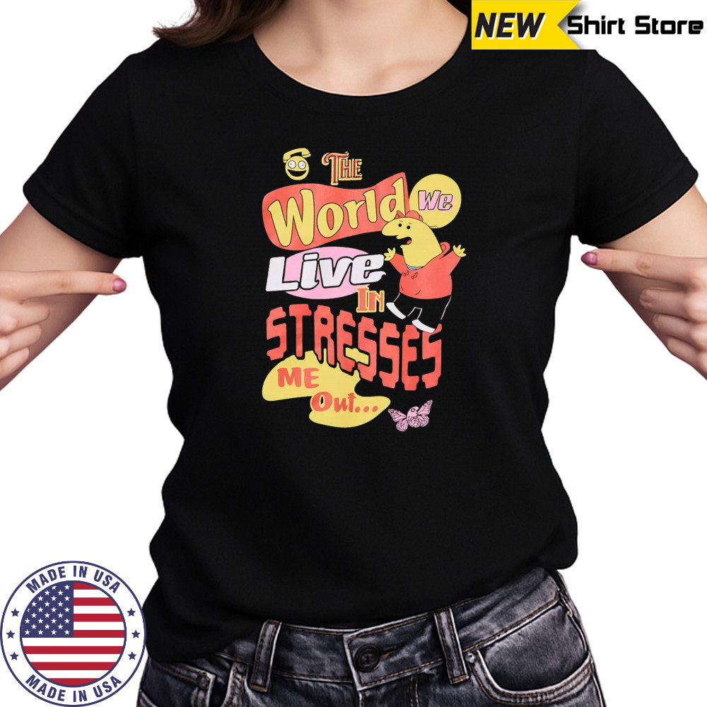 Smiling friends the world we live in stresses me out shirt Women's T-shirt