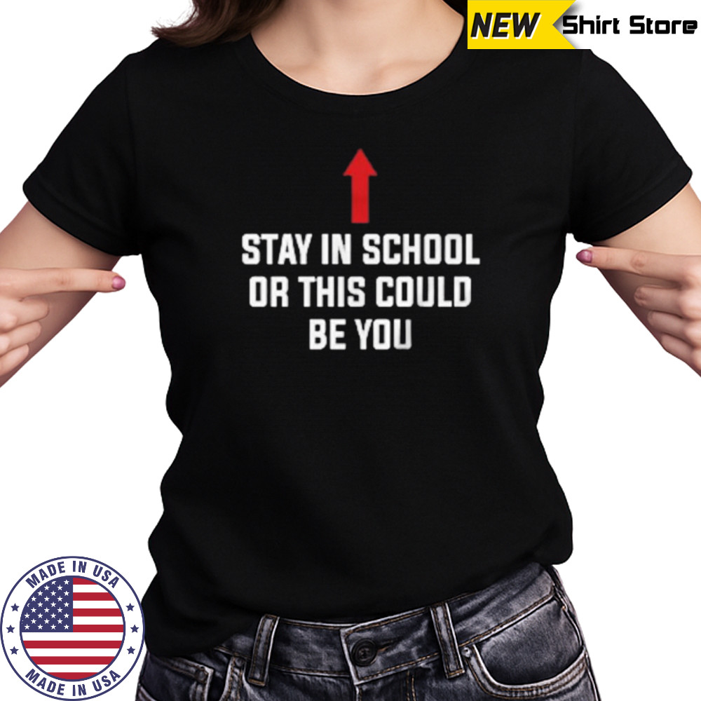 Stay in school or this could be you shirt Women's T-shirt