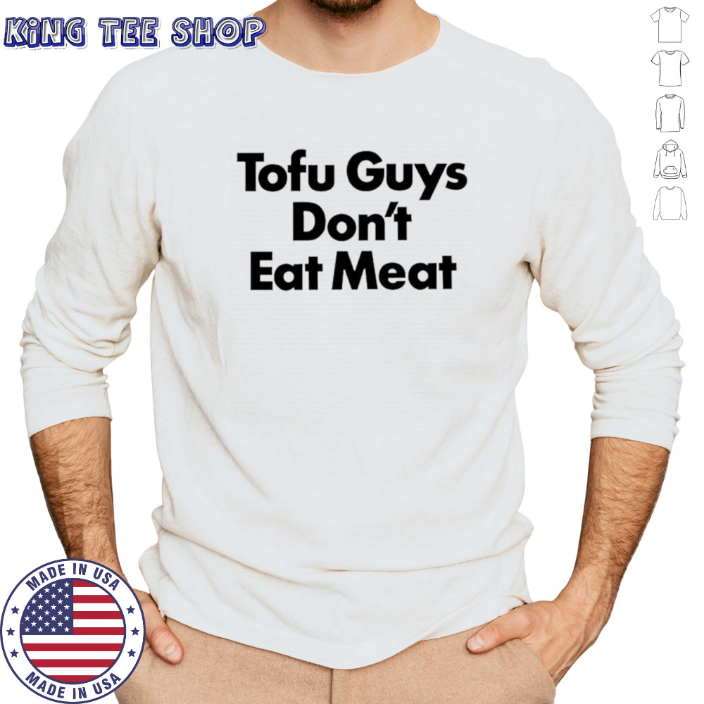Tofu guys don’t eat meat shirt Long Sleeved