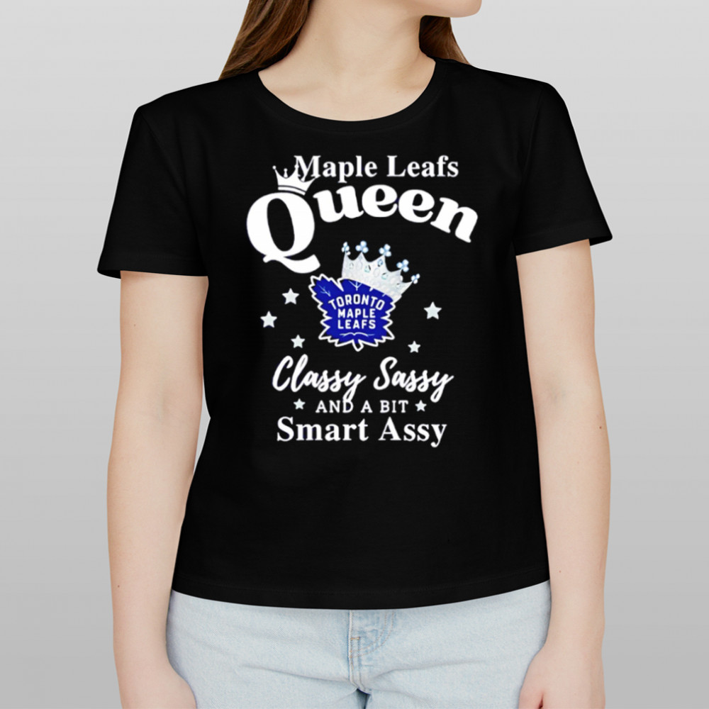 Toronto Maple Leafs Queen classy sassy and a bit smart assy shirt Women's T-shirt