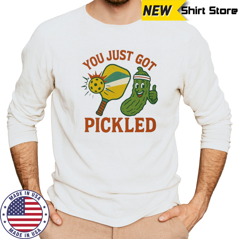 You just got pickled pickleball shirt Long Sleeved