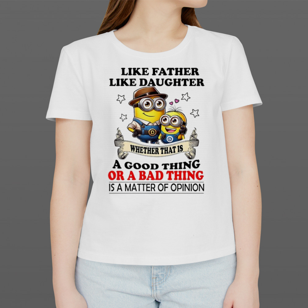 Minion like Father like Daughter whether that is a good thing or a bad thing shirt Women's T-shirt
