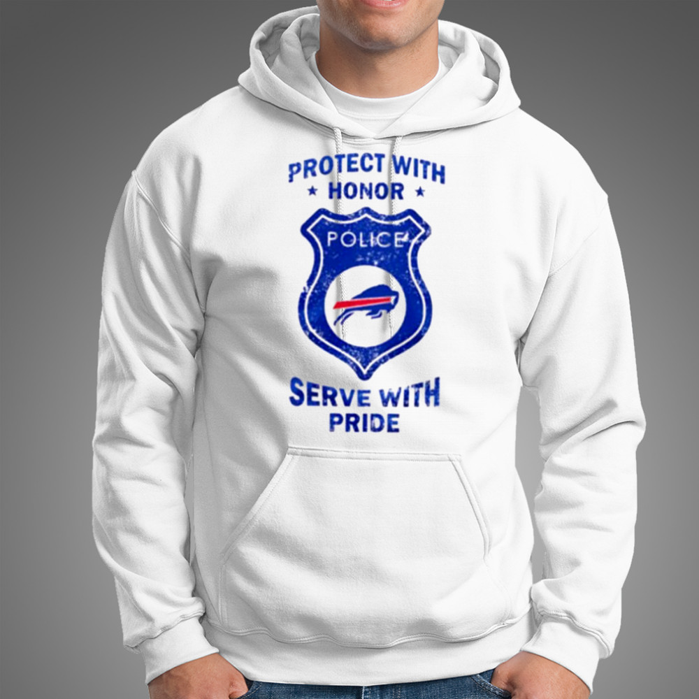 Protect with honor serve with Pride Buffalo Bills shirt Hoodie