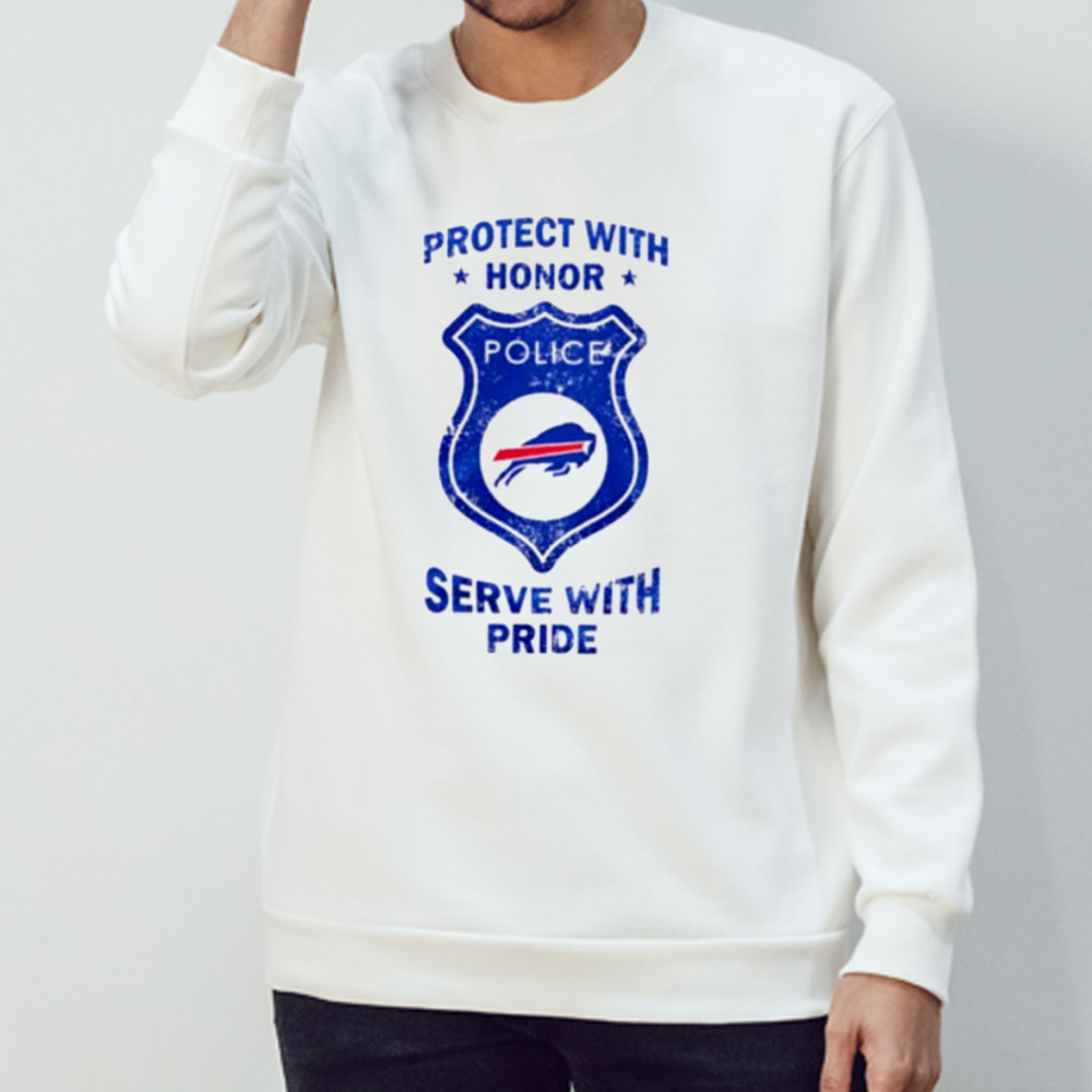 Protect with honor serve with Pride Buffalo Bills shirt Sweatshirt