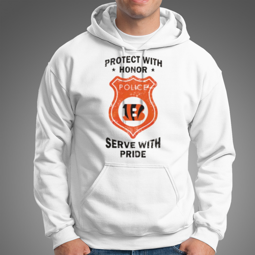 Protect with honor serve with Pride Cincinnati Bengals shirt Hoodie