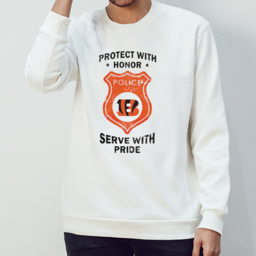 Protect with honor serve with Pride Cincinnati Bengals shirt Sweatshirt