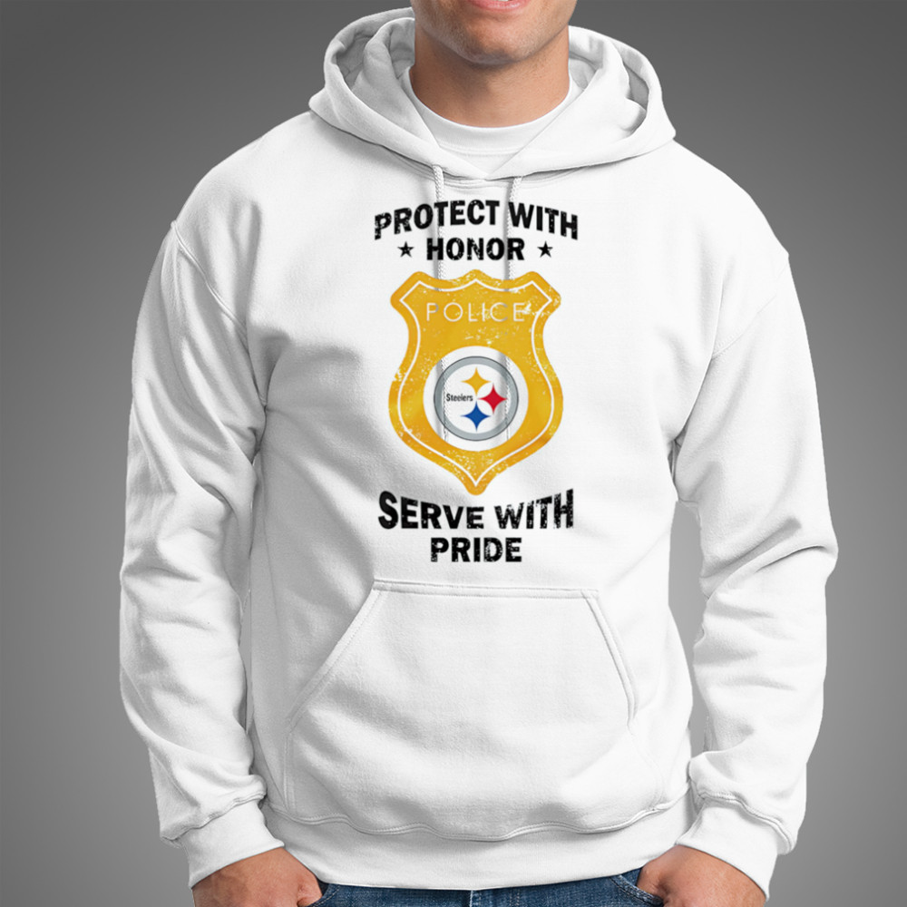Protect with honor serve with Pride Pittsburgh Steelers shirt Hoodie