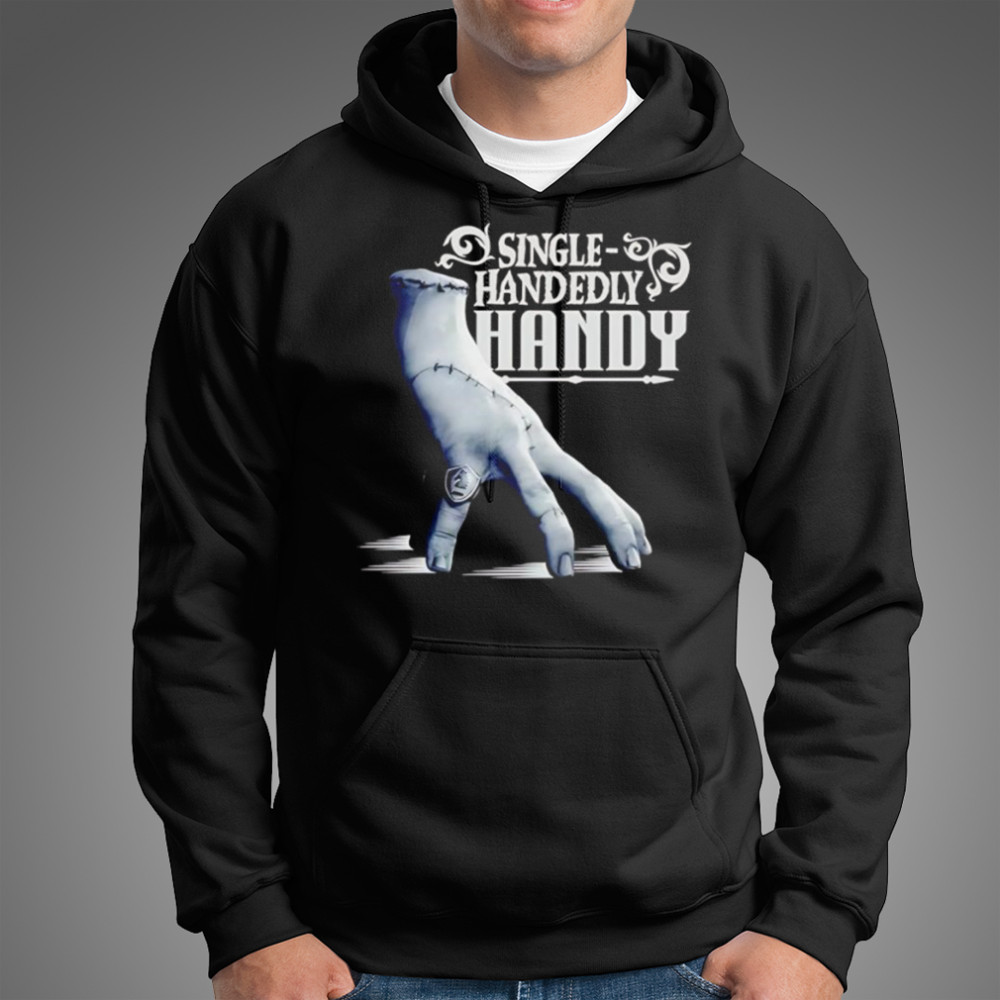 Wednesday Single Handedly Handy shirt Hoodie
