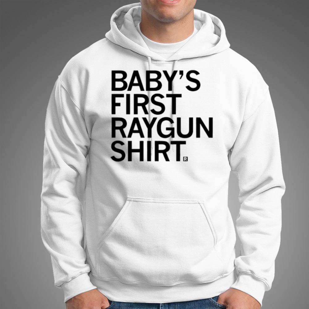 Baby’s First Raygun Shirt shirt Hoodie