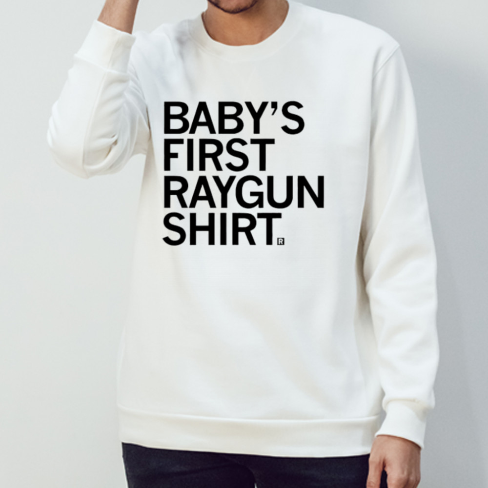 Baby’s First Raygun Shirt shirt Sweatshirt